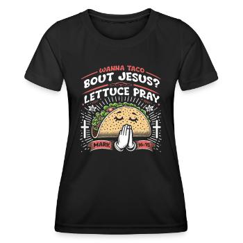 Lustiger Spruch Wanna Taco Bout Jesus Lettuce Pray - Frauen Funktions-T-Shirt - Schwarz - Vorne - AI Model Female 172 light (172cm)