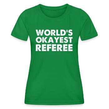 World's Okayest Referee - Women's Functional T-Shirt - kelly green - Front - AI Model Female 172 dark (172cm)