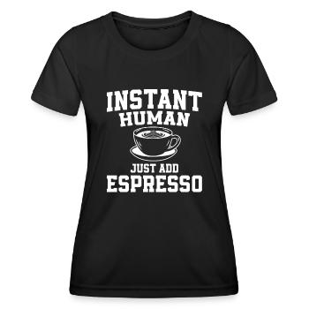 Instant Human: Il suffit d’ajouter un expresso - T-shirt sport Femme - noir - Devant - AI Model Female 172 light (172cm)