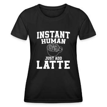 Instant Human Einfach Latte Hinzufügen - Frauen Funktions-T-Shirt - Schwarz - Vorne - AI Model Female 172 light (172cm)