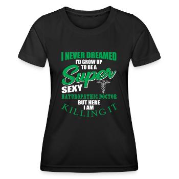 Funny quote from a naturopathic doctor - Women's Functional T-Shirt - black - Front - AI Model Female 172 light (172cm)