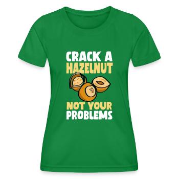 Knacke Eine Haselnuss Nicht Deine Probleme - Frauen Funktions-T-Shirt - Kelly Green - Vorne - AI Model Female 172 dark (172cm)