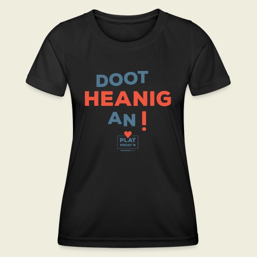 Doot heanig an! - Functioneel T-shirt voor vrouwen