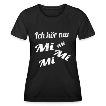 Ich Hör Nur Mi Mi Mi Mi Spruch Lustig - Frauen Funktions-T-Shirt - Schwarz - Vorne - AI Model Female 172 light (172cm)