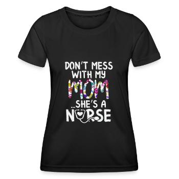 Don t Mess With My Mom She s A Nurse T-shirt - Women's Functional T-Shirt - black - Front - AI Model Female 172 light (172cm)