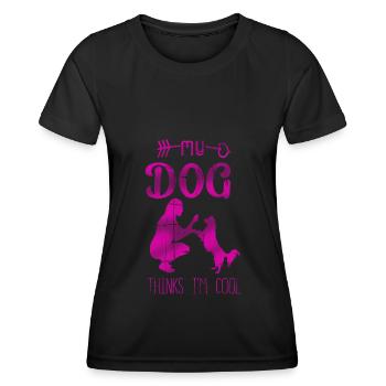 My Dog Thinks I'm Cool Dog Lover Dog Owner - Women's Functional T-Shirt - black - Front - AI Model Female 172 light (172cm)
