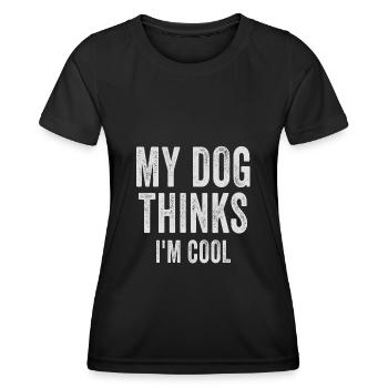 My Dog Thinks I'm Cool Dog Lover Dog Owner - Women's Functional T-Shirt - black - Front - AI Model Female 172 light (172cm)