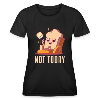 Not Today Bread Maker Bread Dough Bread Queen - Women's Functional T-Shirt - black - Front - AI Model Female 172 light (172cm)