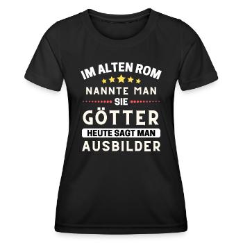 Im alten Rom waren Sie Götter. Heute Ausbilder - Frauen Funktions-T-Shirt - Schwarz - Vorne - AI Model Female 172 light (172cm)