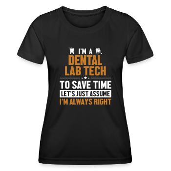 Dental Lab Tech Let's Assume I'm Right - Women's Functional T-Shirt - black - Front - AI Model Female 172 light (172cm)