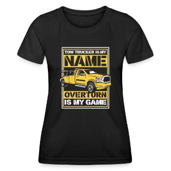 Is My Name Overturn Is My Game Abschlepper - Frauen Funktions-T-Shirt - Schwarz - Vorne - AI Model Female 172 light (172cm)