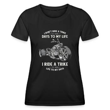 Ride A Trike To Add Life To My Days Trikebike - Frauen Funktions-T-Shirt - Schwarz - Vorne - AI Model Female 172 light (172cm)