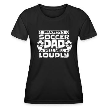 Warning Soccer Dad Will Yell Loudly Futbol - Frauen Funktions-T-Shirt - Schwarz - Vorne - AI Model Female 172 light (172cm)