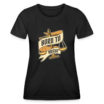 Born To Argue Legal Counsel Attorney General - Women's Functional T-Shirt - black - Front - AI Model Female 172 light (172cm)