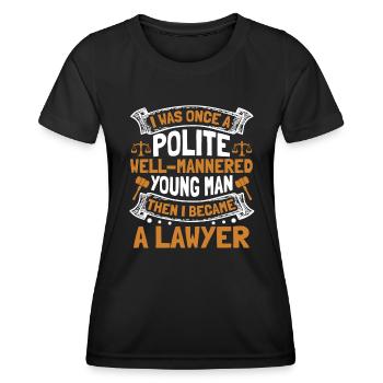 Dann wurde ich Anwalt, Generalstaatsanwalt, Rechtsanwalt - Frauen Funktions-T-Shirt - Schwarz - Vorne - AI Model Female 172 light (172cm)