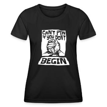 Can't Pin If You Don't Begin Exercise Trainer Arm - Women's Functional T-Shirt - black - Front - AI Model Female 172 light (172cm)