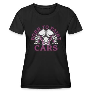 Born To Paint Cars Automotive Vehicle Car Spray - Women's Functional T-Shirt - black - Front - AI Model Female 172 light (172cm)