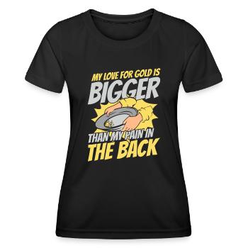 Love For Gold Is Bigger Than Pain In The Back - Women's Functional T-Shirt - black - Front - AI Model Female 172 light (172cm)