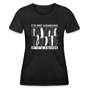 It's Not Hoarding Butcher Knife Collectible Knife - Women's Functional T-Shirt - black - Front - AI Model Female 172 light (172cm)