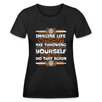 Imaginez la vie sans lancer de hache lancer de hache - T-shirt sport Femme - noir - Devant - AI Model Female 172 light (172cm)