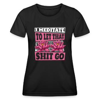 Ich meditiere, um diesen Scheiß loszulassen Buddhistisches Symbol - Frauen Funktions-T-Shirt - Schwarz - Vorne - AI Model Female 172 light (172cm)