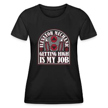 Elevator Mechanic Getting High Is My Job Elevator - Women's Functional T-Shirt - black - Front - AI Model Female 172 light (172cm)