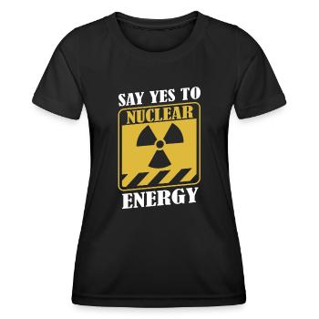 Sagen Sie Ja zur Kernenergie, Uranenergie, Kernenergie - Frauen Funktions-T-Shirt - Schwarz - Vorne - AI Model Female 172 light (172cm)