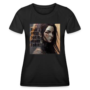 Don t wish for it work for it - Women's Functional T-Shirt - black - Front - AI Model Female 172 light (172cm)