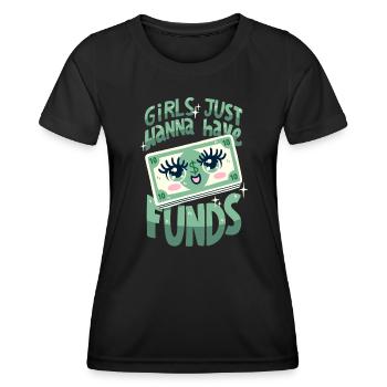 Girls Just want to Have Funds - Women's Functional T-Shirt - black - Front - AI Model Female 172 light (172cm)