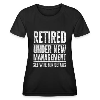Retired Under New Management See Wife For Details - Women's Functional T-Shirt - black - Front - AI Model Female 172 light (172cm)