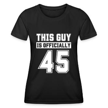 Dieser Typ ist offiziell 45 Jahre alt Feiern Sie 45 - Frauen Funktions-T-Shirt - Schwarz - Vorne - AI Model Female 172 light (172cm)