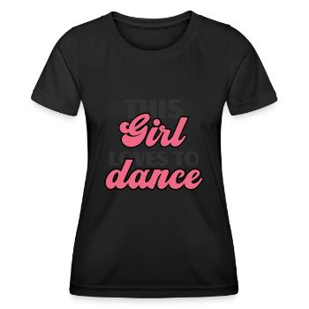 Funny Love Dancing Dance Teacher This Girl Loves - Women's Functional T-Shirt - black - Front - AI Model Female 172 light (172cm)