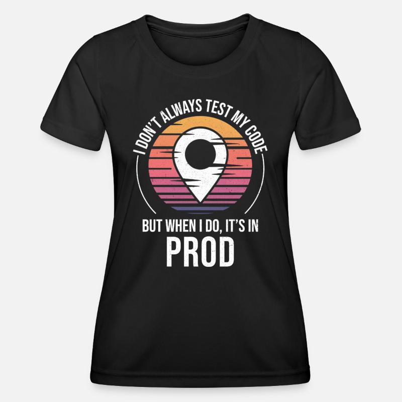 Entwickler Programmierer Programmierer Prod Testing Humor - Frauen Funktions-T-Shirt - Schwarz