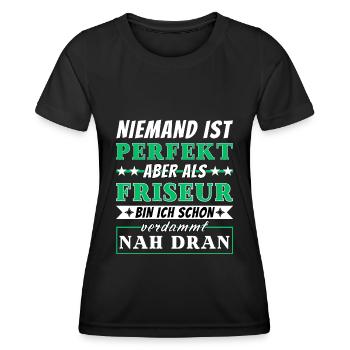 Niemand ist Perfekt - Friseure sind nah dran - Frauen Funktions-T-Shirt - Schwarz - Vorne - AI Model Female 172 light (172cm)