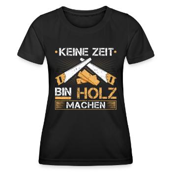 Holzfäller Keine Zeit Bin Holz Machen Holzarbeiter - Frauen Funktions-T-Shirt - Schwarz - Vorne - AI Model Female 172 light (172cm)