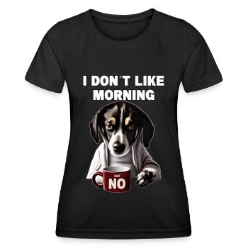 I dont like morning Mürrische Lustige Hund Mit - Frauen Funktions-T-Shirt - Schwarz - Vorne - AI Model Female 172 light (172cm)
