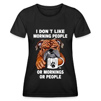 Don ́t like Morning people. cute bulldog - Women's Functional T-Shirt - black - Front - AI Model Female 172 light (172cm)
