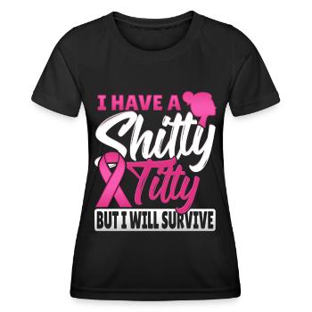 I Have A Shitty Titty But Will Survive Brustkrebs - Frauen Funktions-T-Shirt - Schwarz - Vorne - AI Model Female 172 light (172cm)