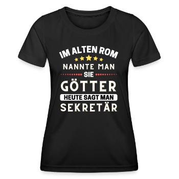 Im alten Rom waren Sie Götter. HeuteSekretär, Helf - Frauen Funktions-T-Shirt - Schwarz - Vorne - AI Model Female 172 light (172cm)