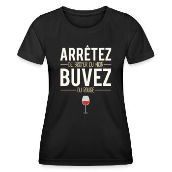 Arrêtez De Broyer Du Noir Buvez Du Rouge Vigneron - T-shirt sport Femme - noir - Devant - AI Model Female 172 light (172cm)