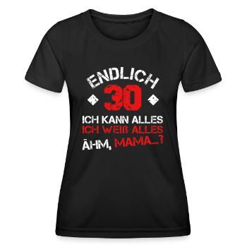 Endlich 30 Ich kann alles, ich weiß alles Ähm MAMA - Frauen Funktions-T-Shirt - Schwarz - Vorne - AI Model Female 172 light (172cm)