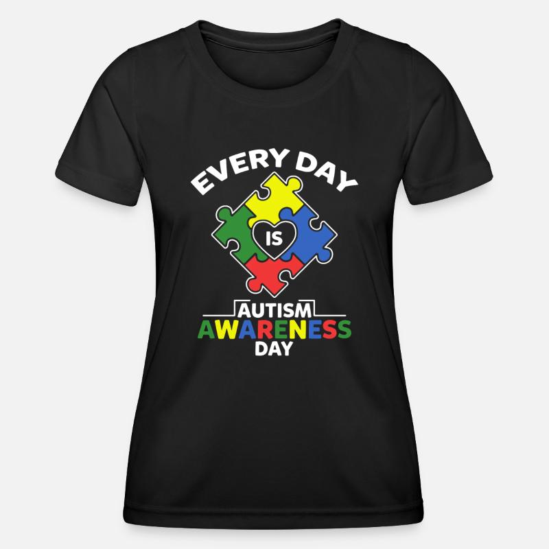 Every Day Is Autism Awareness - Women's Functional T-Shirt - black