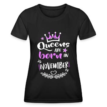 Queens Born Birthday November Humor Funny B-Day - Women's Functional T-Shirt - black - Front - AI Model Female 172 light (172cm)