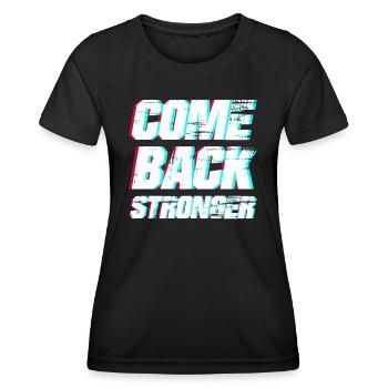 COME BACK STRONGER - COMEBACK - RÜCKKEHR - Frauen Funktions-T-Shirt - Schwarz - Vorne - AI Model Female 172 light (172cm)