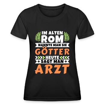 Im alten Rom waren Sie Götter. Heute Arzt - Frauen Funktions-T-Shirt - Schwarz - Vorne - AI Model Female 172 light (172cm)