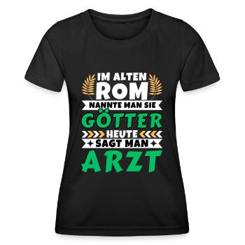 Im alten Rom waren Sie Götter. Heute Arzt - Frauen Funktions-T-Shirt - Schwarz - Vorne - AI Model Female 172 light (172cm)