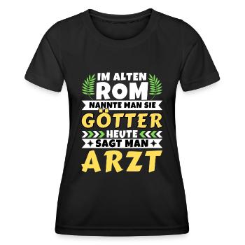 Im alten Rom waren Sie Götter. Heute Arzt - Frauen Funktions-T-Shirt - Schwarz - Vorne - AI Model Female 172 light (172cm)