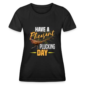 Have A Pheasant Plucking Day Bird Hunter Gift - Women's Functional T-Shirt - black - Front - AI Model Female 172 light (172cm)