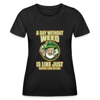 A Day Without Weed Is Like Cannabis Weed Smoking - Women's Functional T-Shirt - black - Front - AI Model Female 172 light (172cm)
