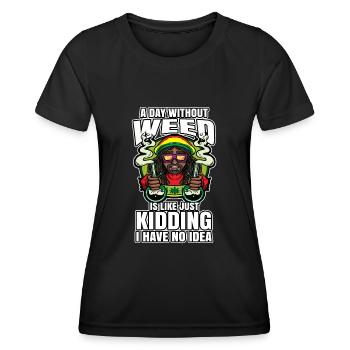 A Day Without Weed Is Like Cannabis Weed Smoking - Women's Functional T-Shirt - black - Front - AI Model Female 172 light (172cm)